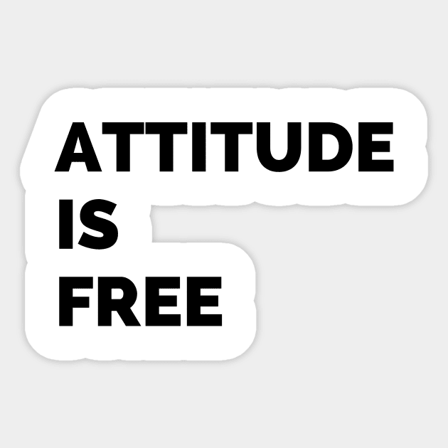 Attitude is free Sticker by Word and Saying